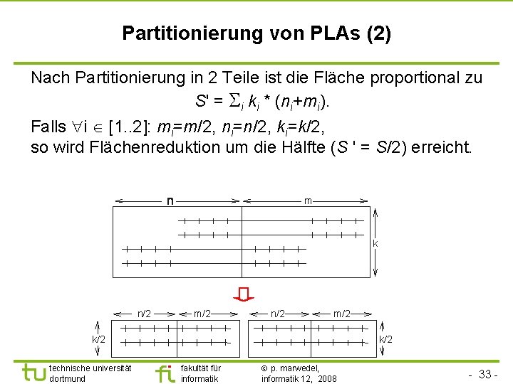 Partitionierung von PLAs (2) Nach Partitionierung in 2 Teile ist die Fläche proportional zu