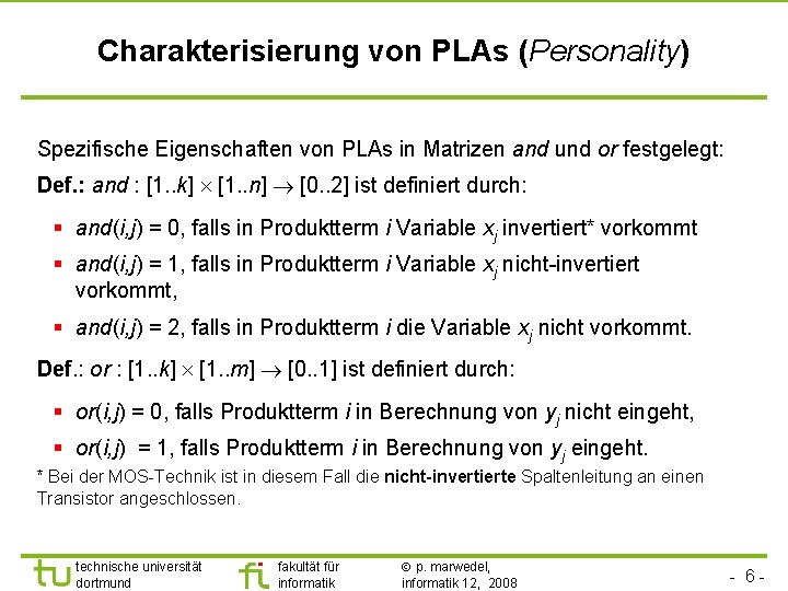 Charakterisierung von PLAs (Personality) Spezifische Eigenschaften von PLAs in Matrizen and und or festgelegt: