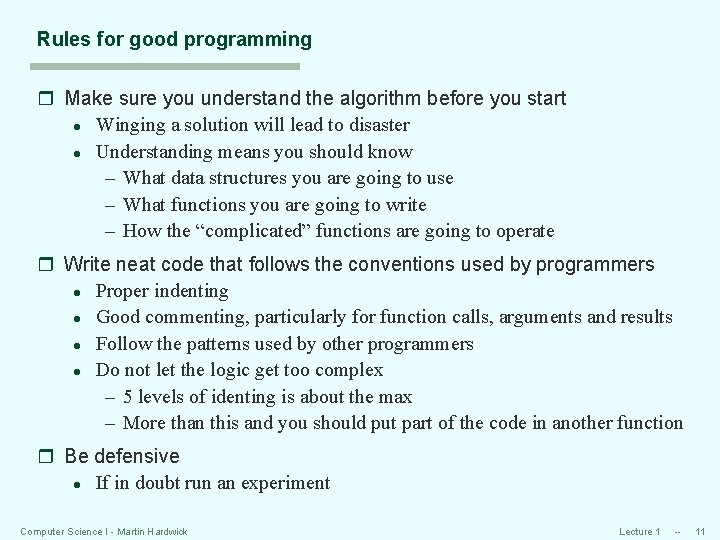 Rules for good programming r Make sure you understand the algorithm before you start