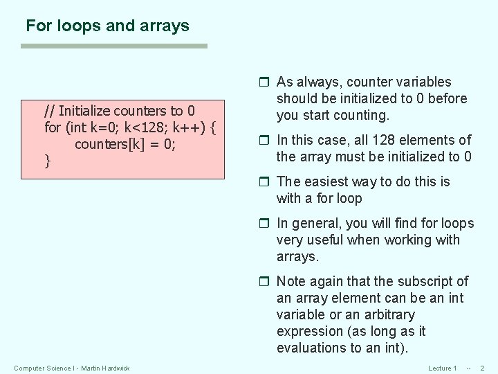 For loops and arrays // Initialize counters to 0 for (int k=0; k<128; k++)