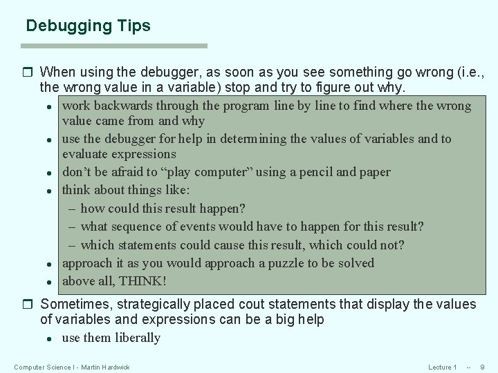 Debugging Tips r When using the debugger, as soon as you see something go