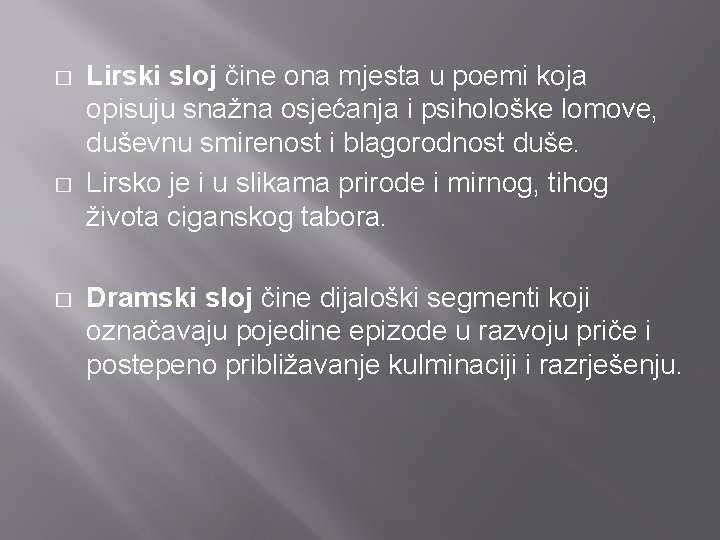 � � � Lirski sloj čine ona mjesta u poemi koja opisuju snažna osjećanja