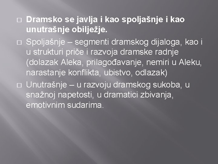 � � � Dramsko se javlja i kao spoljašnje i kao unutrašnje obilježje. Spoljašnje