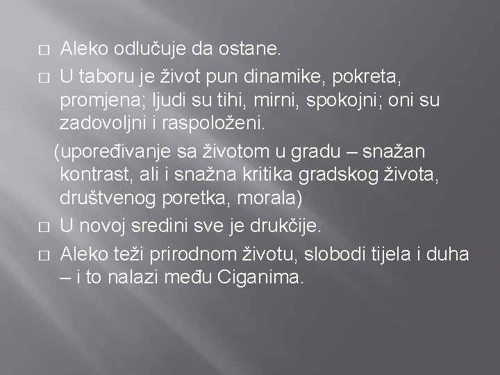 Aleko odlučuje da ostane. � U taboru je život pun dinamike, pokreta, promjena; ljudi