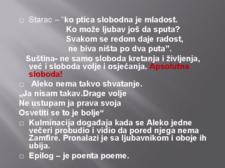 Starac – “ko ptica slobodna je mladost. Ko može ljubav još da sputa? Svakom