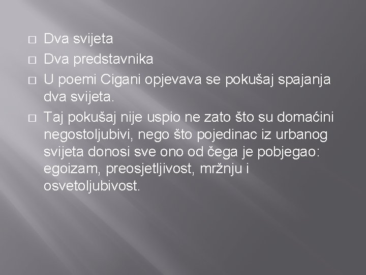 � � Dva svijeta Dva predstavnika U poemi Cigani opjevava se pokušaj spajanja dva