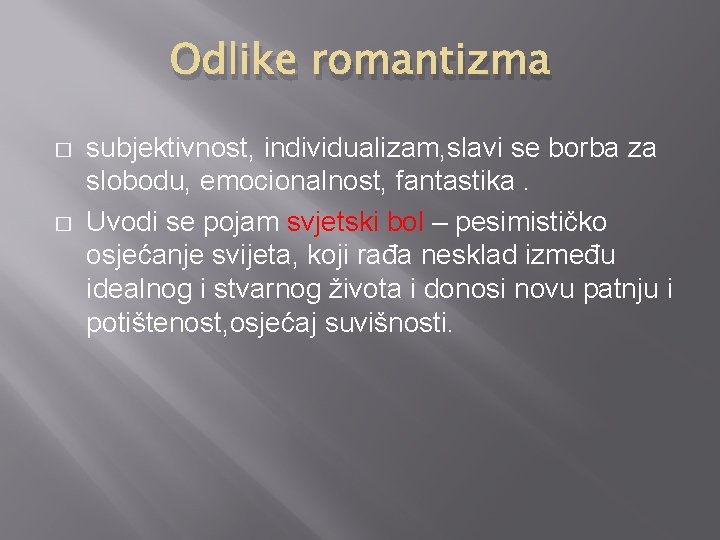 Odlike romantizma � � subjektivnost, individualizam, slavi se borba za slobodu, emocionalnost, fantastika. Uvodi