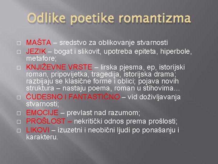 Odlike poetike romantizma � � � � MAŠTA – sredstvo za oblikovanje stvarnosti JEZIK