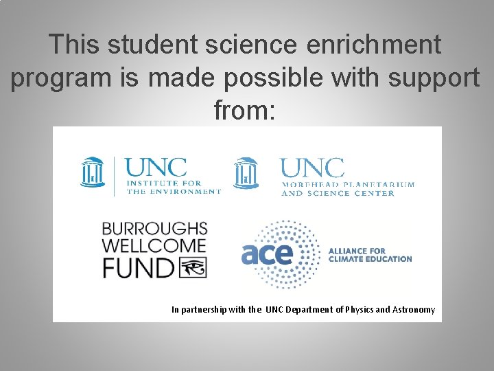 This student science enrichment program is made possible with support from: In partnership with