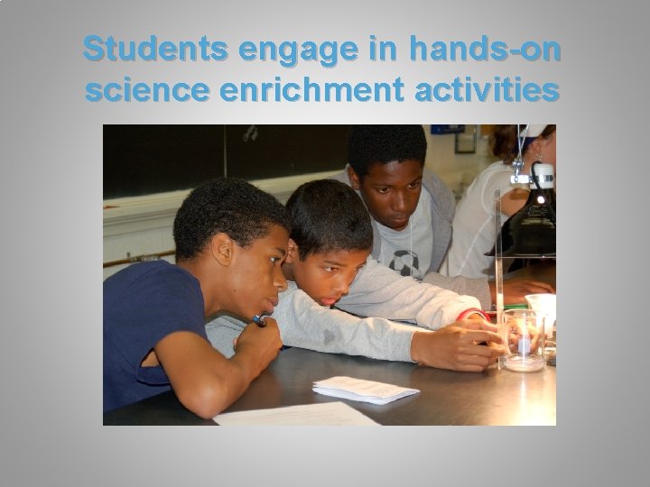 Students engage in hands-on science enrichment activities 