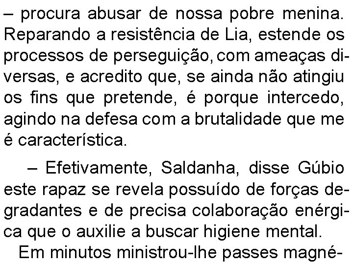 – procura abusar de nossa pobre menina. Reparando a resistência de Lia, estende os