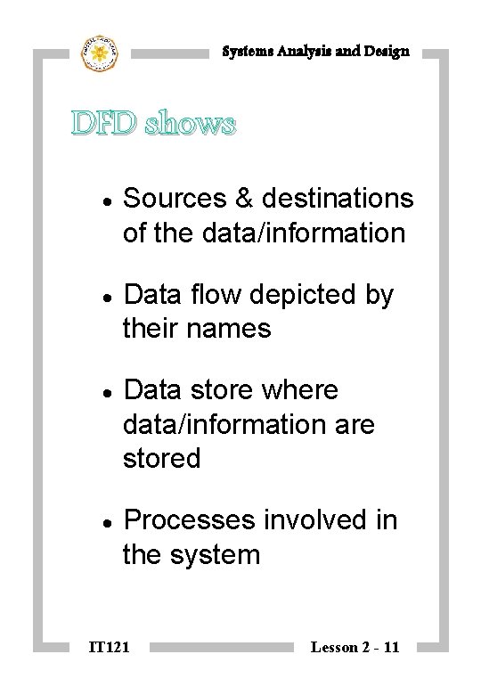 Systems Analysis and Design DFD shows · Sources & destinations of the data/information ·