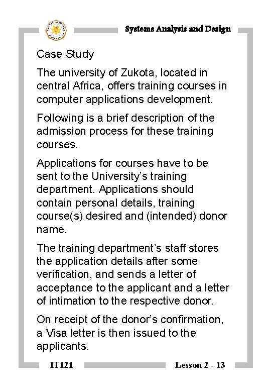 Systems Analysis and Design Case Study The university of Zukota, located in central Africa,