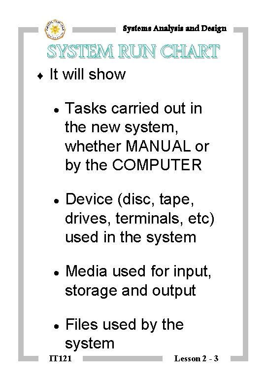 Systems Analysis and Design ¨ SYSTEM RUN CHART It will show · Tasks carried
