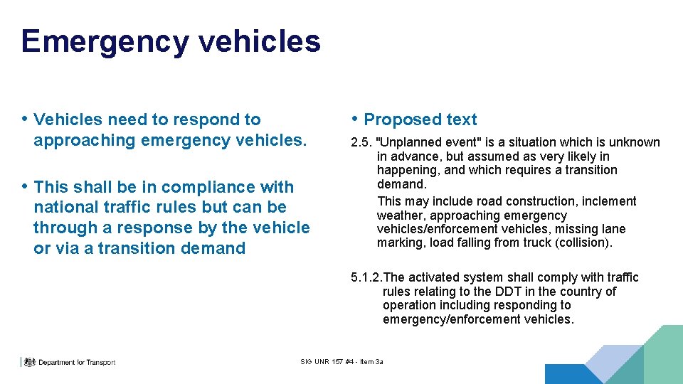 Emergency vehicles • Vehicles need to respond to • Proposed text approaching emergency vehicles.