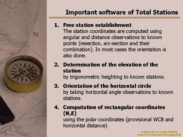 Important software of Total Stations 1. Free station establishment The station coordinates are computed