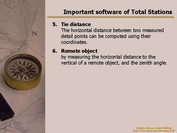 Important software of Total Stations 5. Tie distance The horizontal distance between two measured