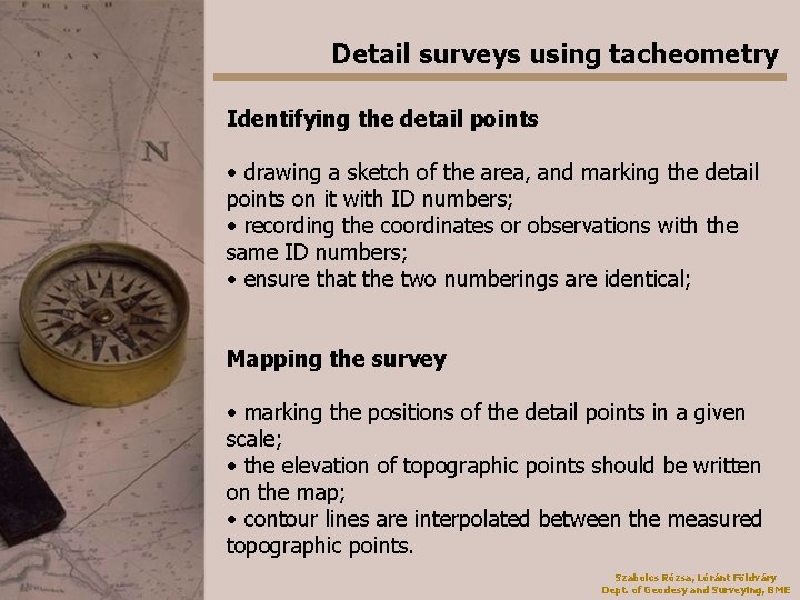 Detail surveys using tacheometry Identifying the detail points • drawing a sketch of the