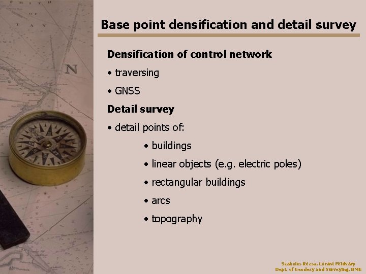 Base point densification and detail survey Densification of control network • traversing • GNSS