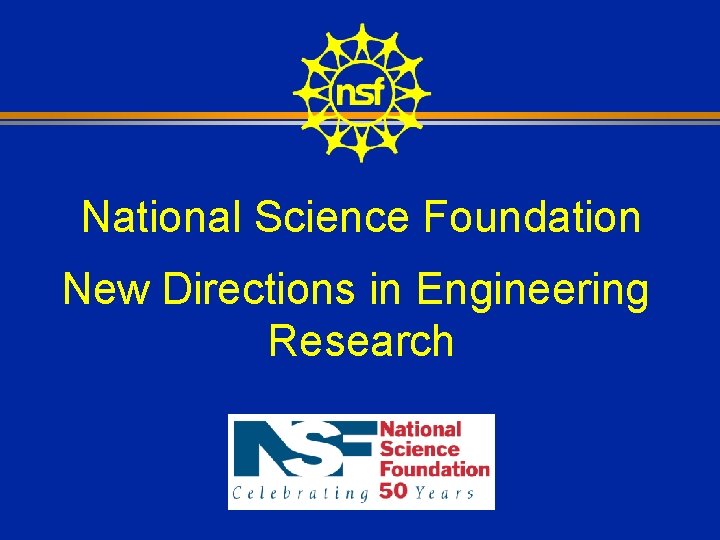 National Science Foundation New Directions in Engineering Research 