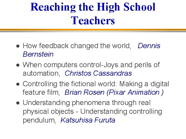 Reaching the High School Teachers How feedback changed the world, Dennis Bernstein When computers