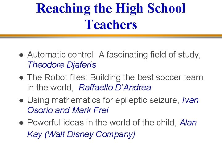 Reaching the High School Teachers Automatic control: A fascinating field of study, Theodore Djaferis