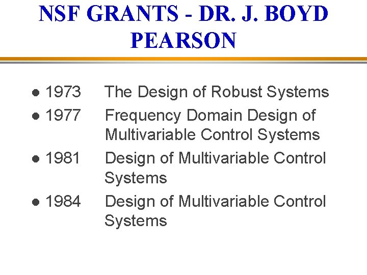 NSF GRANTS - DR. J. BOYD PEARSON 1973 1977 1981 1984 The Design of