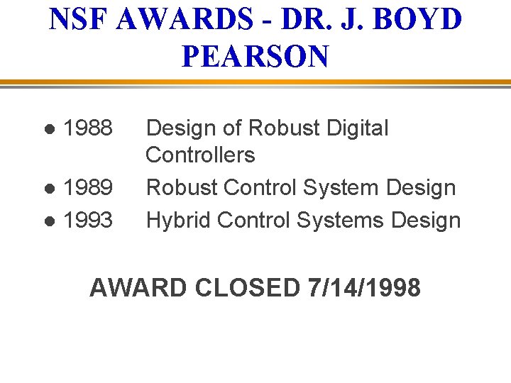 NSF AWARDS - DR. J. BOYD PEARSON 1988 1989 1993 Design of Robust Digital