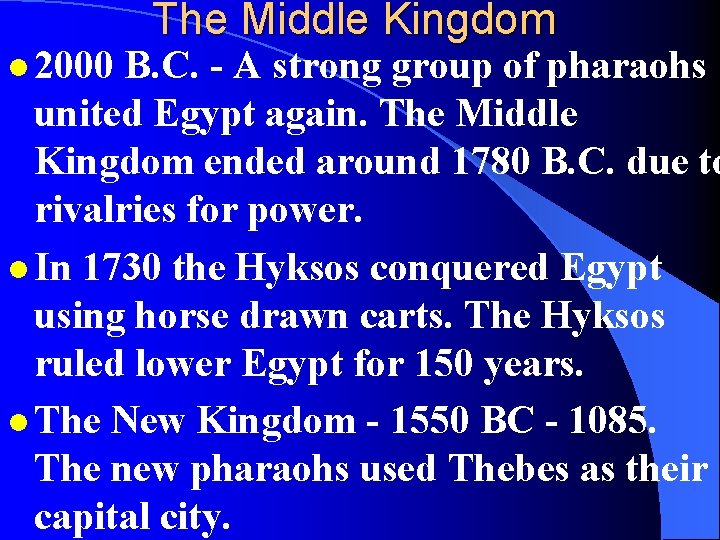 l 2000 The Middle Kingdom B. C. - A strong group of pharaohs united