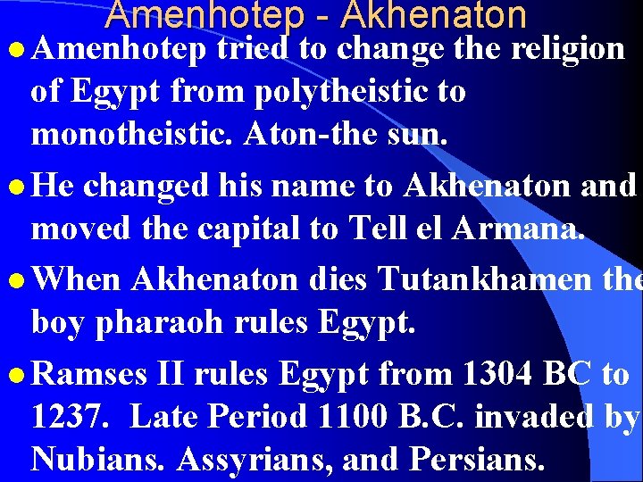 Amenhotep - Akhenaton l Amenhotep tried to change the religion of Egypt from polytheistic
