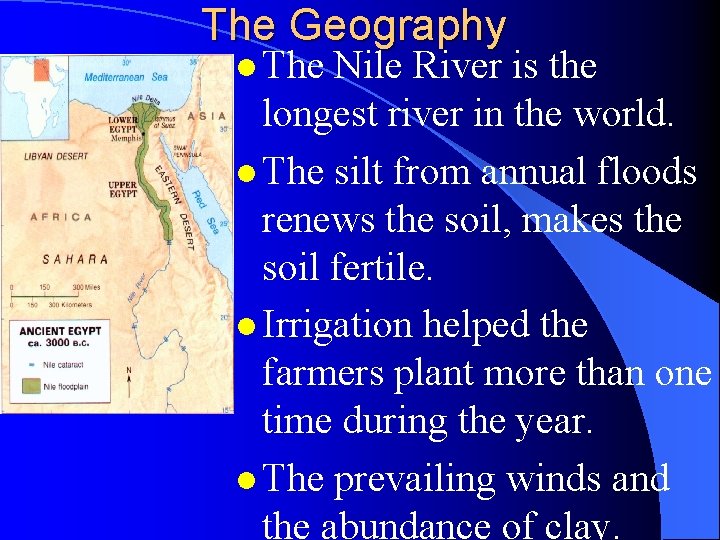 The Geography l The Nile River is the longest river in the world. l