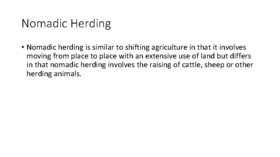 Nomadic Herding • Nomadic herding is similar to shifting agriculture in that it involves Nomadic Herding • Nomadic herding is similar to shifting agriculture in that it involves