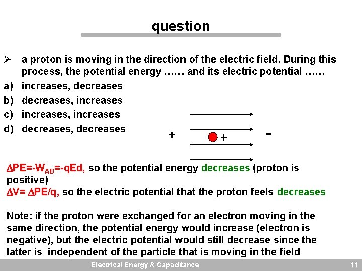 question Ø a proton is moving in the direction of the electric field. During