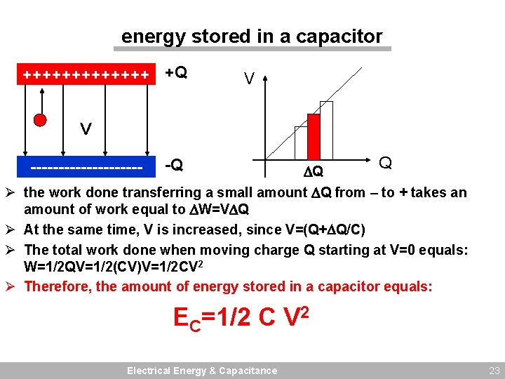 energy stored in a capacitor +++++++ +Q V V ---------- Ø Ø -Q Q