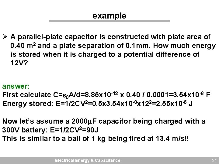 example Ø A parallel-plate capacitor is constructed with plate area of 0. 40 m