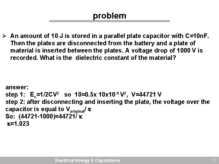 problem Ø An amount of 10 J is stored in a parallel plate capacitor