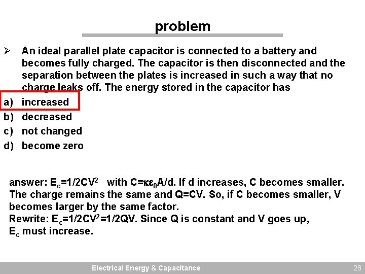 problem Ø An ideal parallel plate capacitor is connected to a battery and becomes