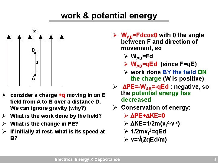 work & potential energy Ø consider a charge +q moving in an E field
