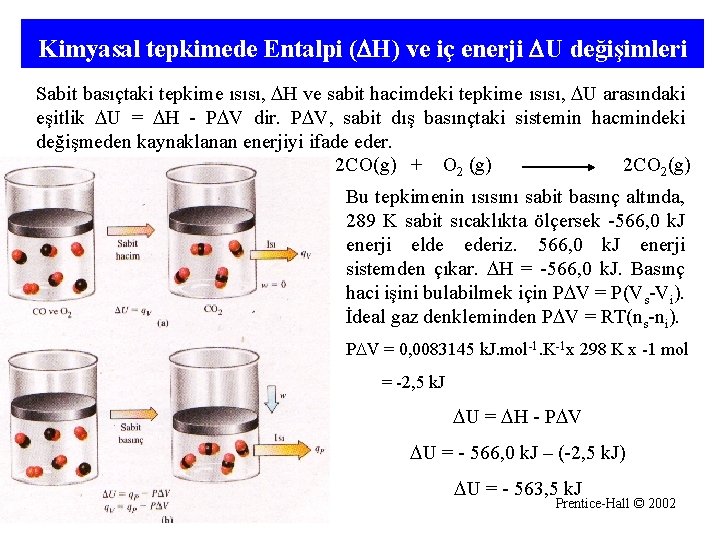 Kimyasal tepkimede Entalpi ( H) ve iç enerji U değişimleri Sabit basıçtaki tepkime ısısı,