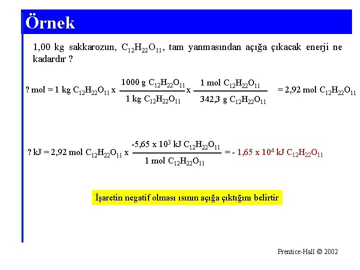 Örnek 1, 00 kg sakkarozun, C 12 H 22 O 11, tam yanmasından açığa