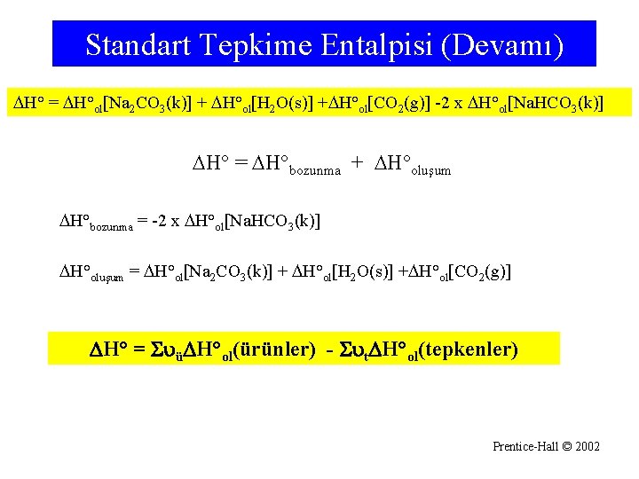 Standart Tepkime Entalpisi (Devamı) H° = H°ol[Na 2 CO 3(k)] + H°ol[H 2 O(s)]