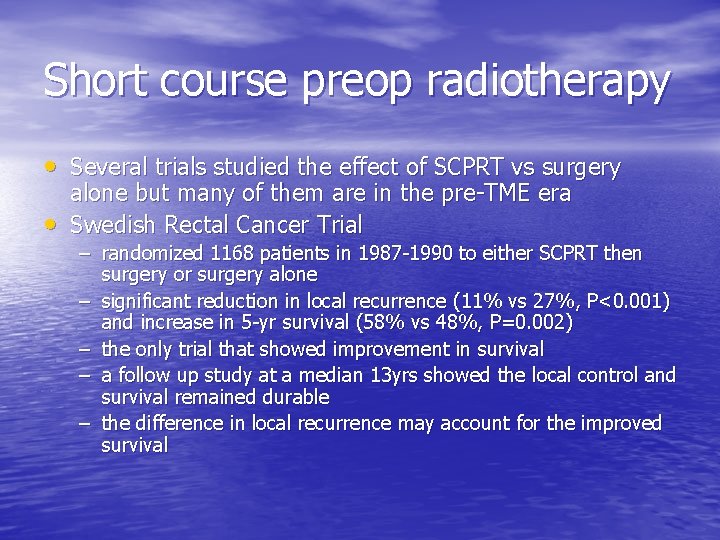 Short course preop radiotherapy • Several trials studied the effect of SCPRT vs surgery