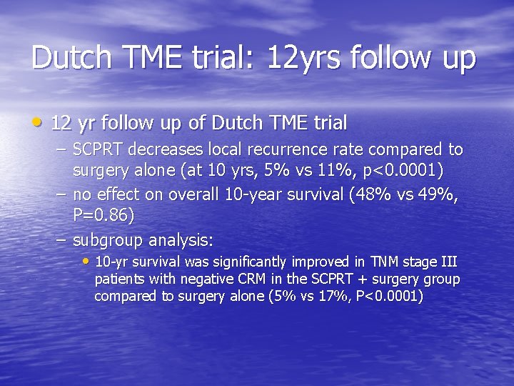 Dutch TME trial: 12 yrs follow up • 12 yr follow up of Dutch