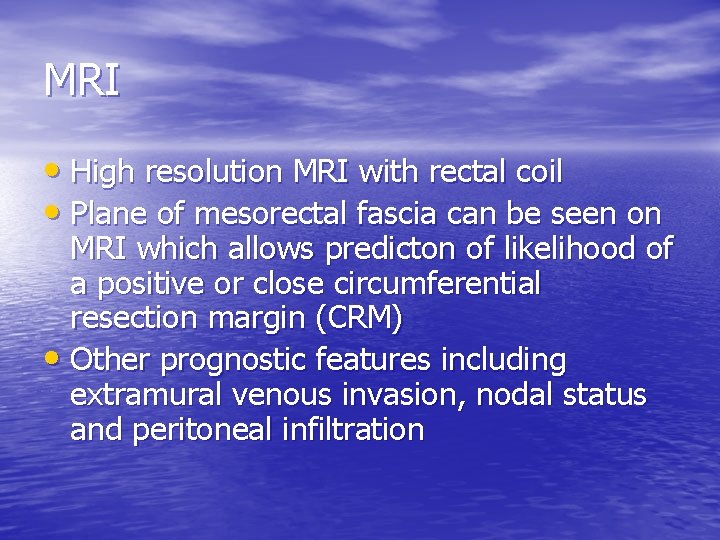 MRI • High resolution MRI with rectal coil • Plane of mesorectal fascia can