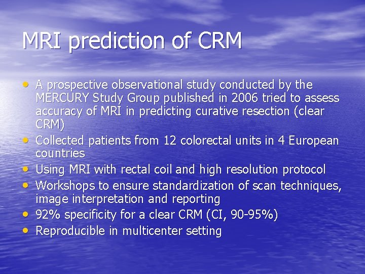 MRI prediction of CRM • A prospective observational study conducted by the • •