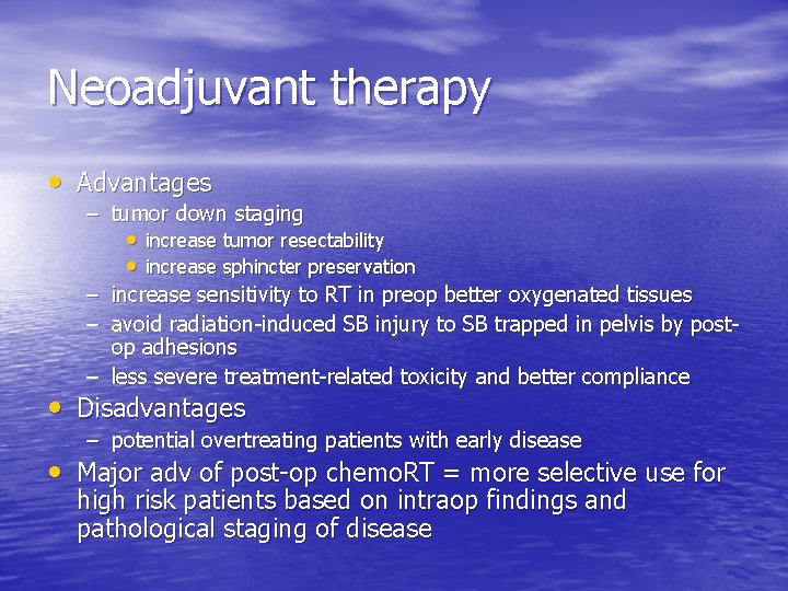 Neoadjuvant therapy • Advantages – tumor down staging • increase tumor resectability • increase