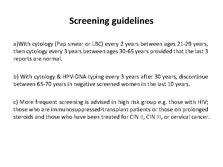 Screening guidelines a)With cytology (Pap smear or LBC) every 2 years between ages 21