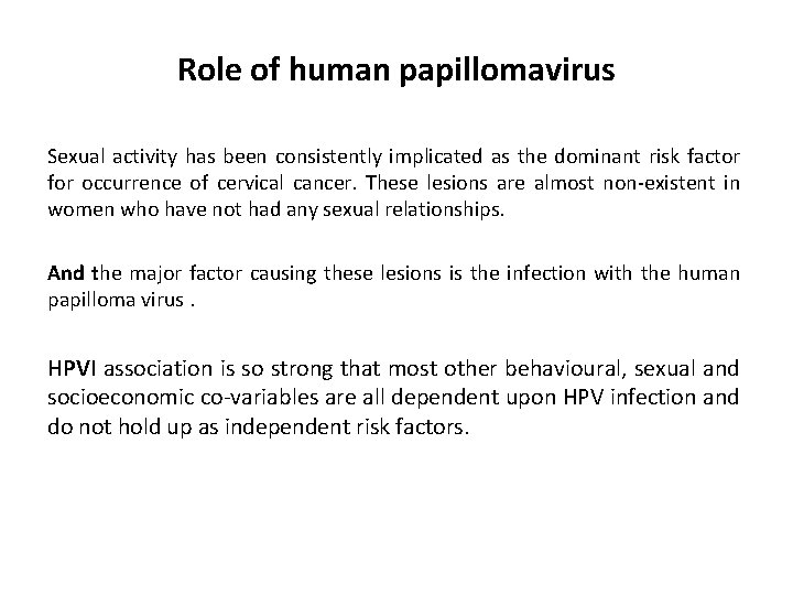 Role of human papillomavirus Sexual activity has been consistently implicated as the dominant risk
