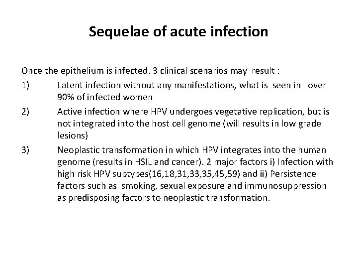 Sequelae of acute infection Once the epithelium is infected. 3 clinical scenarios may result