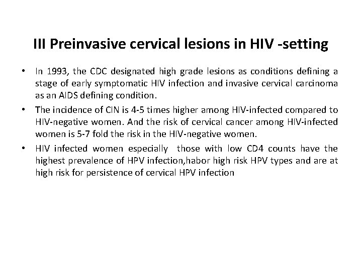 III Preinvasive cervical lesions in HIV -setting • In 1993, the CDC designated high